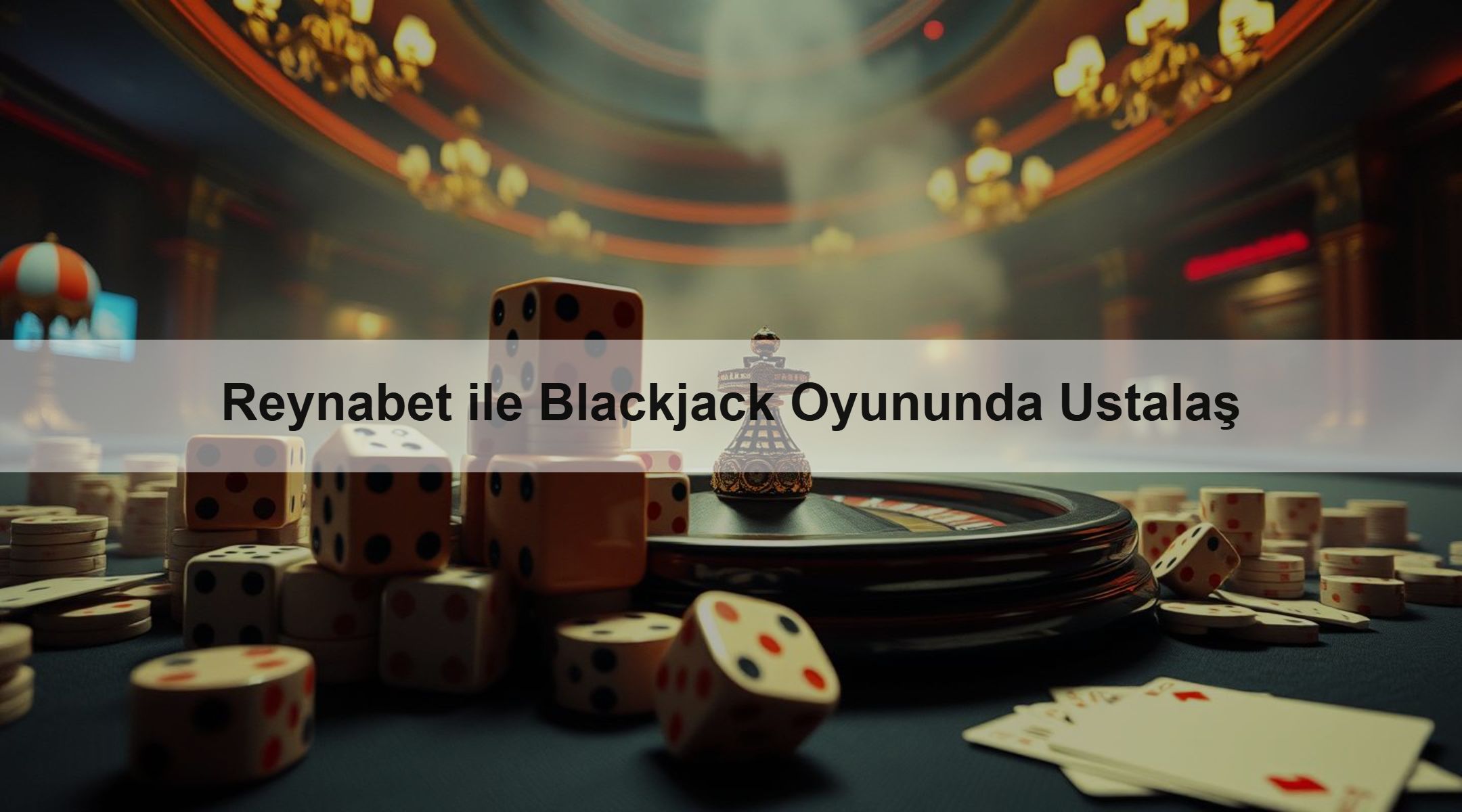 Reynabet ile Blackjack Oyununda Ustalaş 1 Reynabet ile Blackjack Oyununda Ustalaş